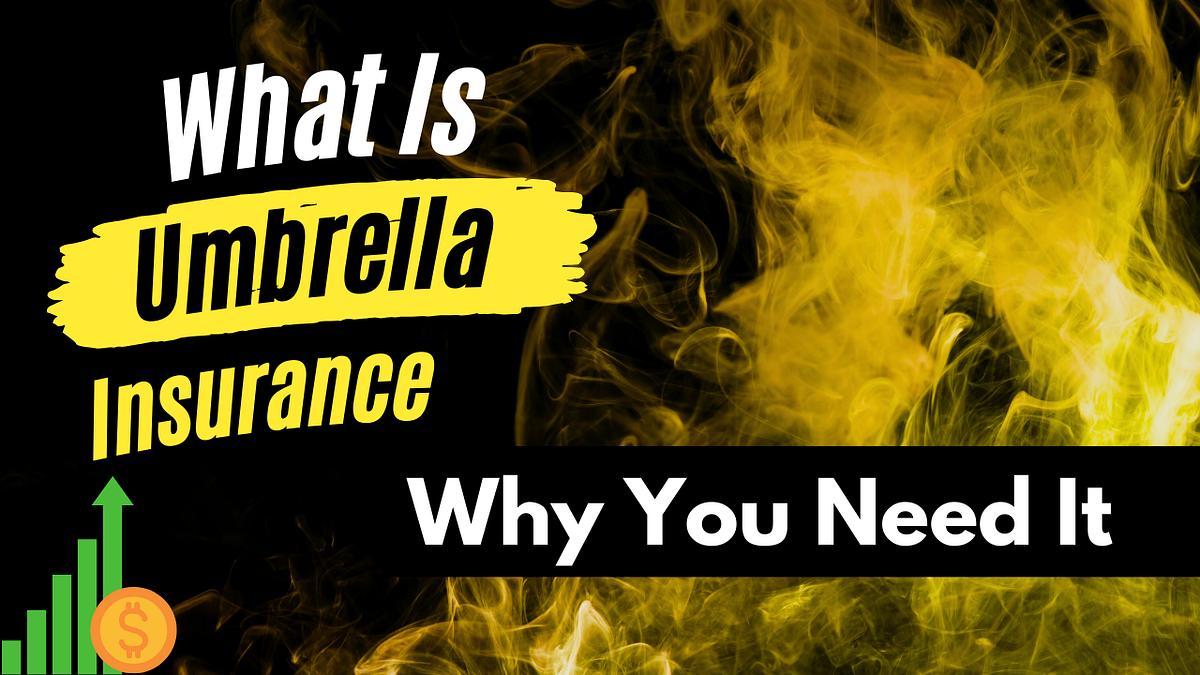 Why do I need umbrella insurance for extra protection?