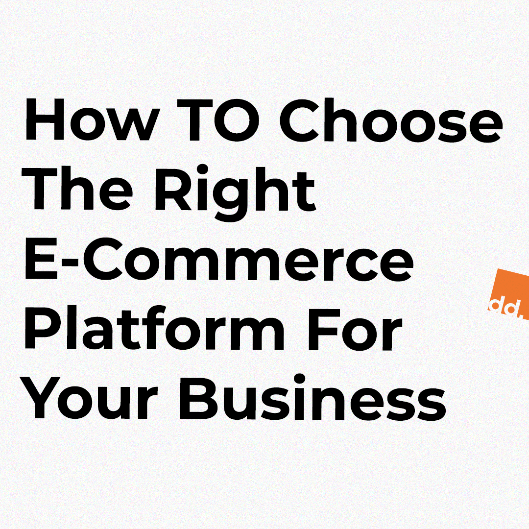 How To Choose The Right E-Commerce Platform For Your Business - Design ...