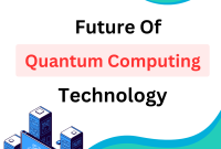 How Is Quantum Computing Technology Changing The Future Of Industries