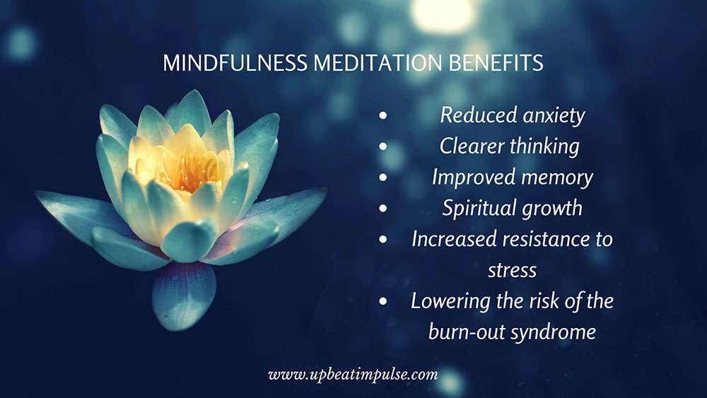Mindfulness Meditation Benefits For Your Mind And Body | Upbeat Impulse What Are The Benefits Of Mindfulness Meditation For Health