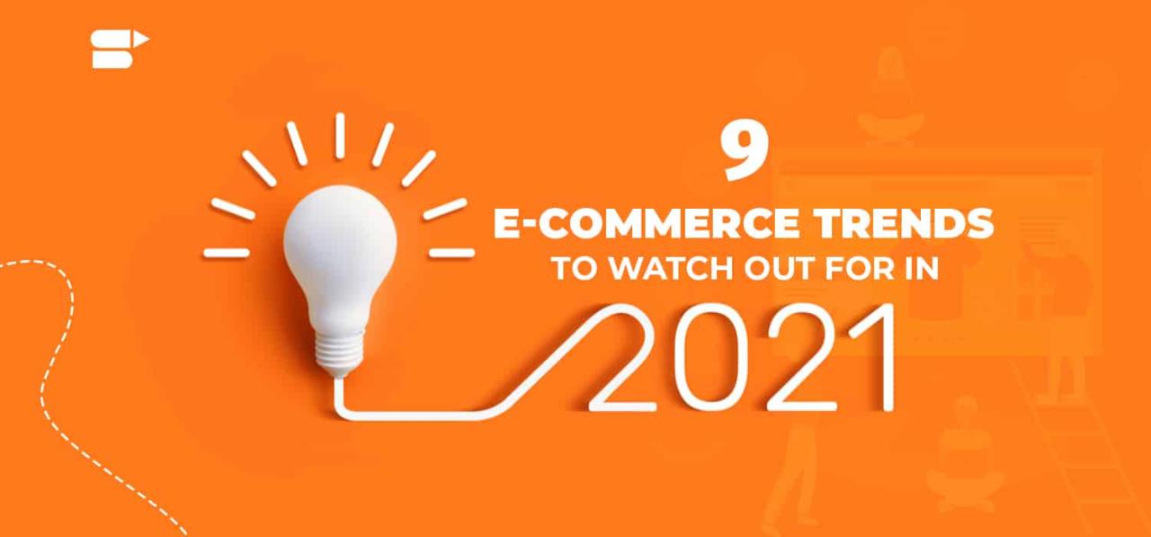 The Next Normal: E-commerce Trends That Will Define 2021 What Are The Latest Trends In E-Commerce