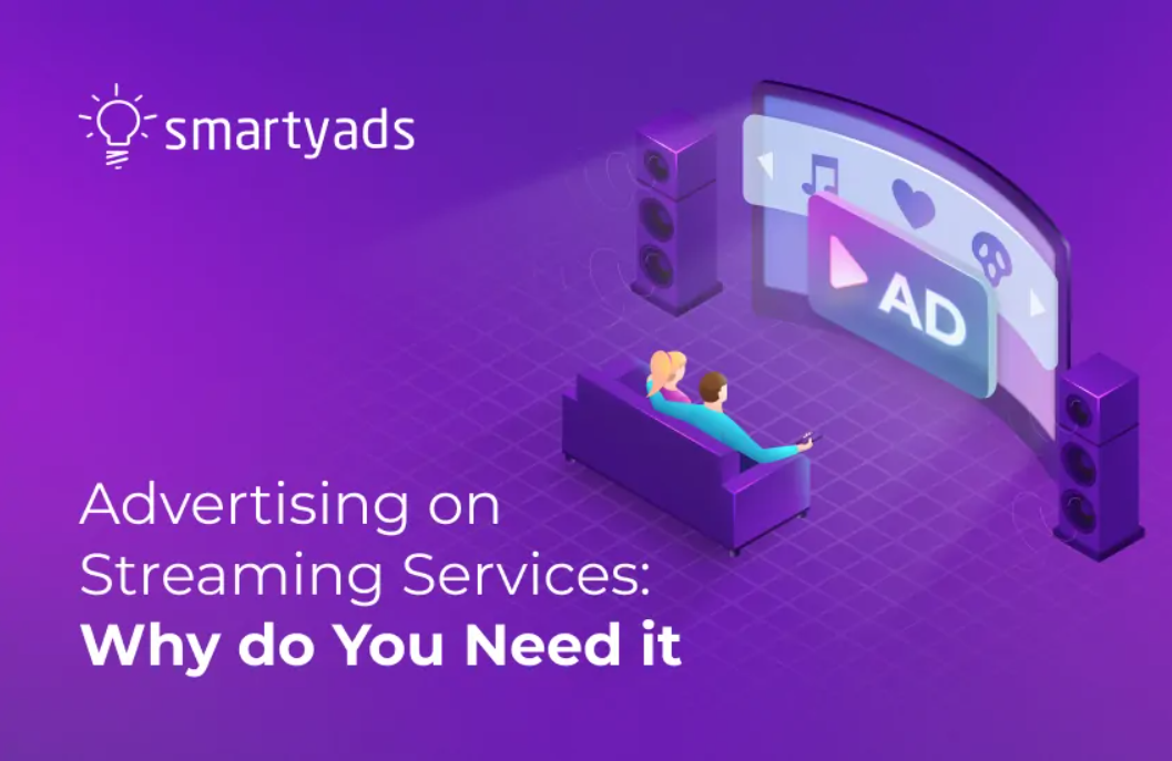 Advertising on streaming services: why do you need it - SmartyAds What Are The Advantages Of Ad-Free Streaming Services